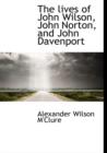 The Lives of John Wilson, John Norton, and John Davenport - Book