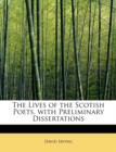 The Lives of the Scotish Poets, with Preliminary Dissertations - Book