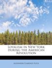 Loyalism in New York During the American Revolution - Book