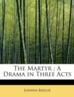 The Martyr : A Drama in Three Acts - Book
