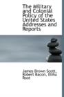 The Military and Colonial Policy of the United States Addresses and Reports - Book