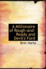 A Millionaire of Rough-And-Ready and Devil's Ford - Book