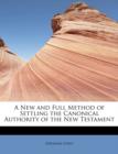 A New and Full Method of Settling the Canonical Authority of the New Testament - Book
