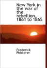New York in the War of the Rebellion, 1861 to 1865 - Book