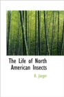 The Life of North American Insects - Book