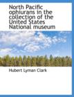 North Pacific Ophiurans in the Collection of the United States National Museum - Book