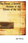 The Ocean; A General Account of the Science of the Sea - Book