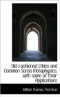 Old-Fashioned Ethics and Common-Sense Metaphysics, with Some of Their Applications - Book