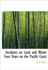 Incidents on Land and Water Four Years on the Pacific Coast - Book