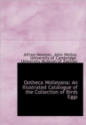 Ootheca Wolleyana : An Illustrated Catalogue of the Collection of Birds Eggs - Book