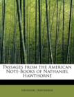 Passages from the American Note-Books of Nathaniel Hawthorne - Book