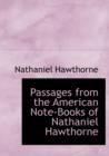 Passages from the American Note-Books of Nathaniel Hawthorne - Book