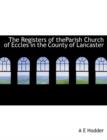 The Registers of Theparish Church of Eccles in the County of Lancaster - Book