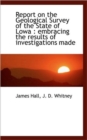 Report on the Geological Survey of the State of Lowa : Embracing the Results of Investigations Made - Book