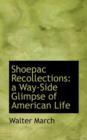 Shoepac Recollections : A Way-Side Glimpse of American Life - Book