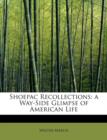 Shoepac Recollections : A Way-Side Glimpse of American Life - Book