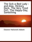 The Sick-A-Bed Lady : And Also, Hickory Dock, the Very Tired Girl, the Happy-Day, Something - Book
