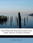 Sir Walter Raleigh and His Time with Other Papers - Book