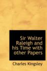 Sir Walter Raleigh and His Time with Other Papers - Book