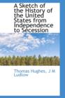 A Sketch of the History of the United States from Independence to Secession - Book