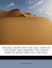 Soiling Crops and the Silo; How to Cultivate and Harvest the Crops; How to Build and Fill the Silo; - Book