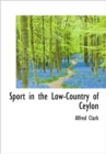 Sport in the Low-Country of Ceylon - Book