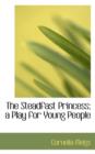 The Steadfast Princess; A Play for Young People - Book