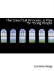 The Steadfast Princess; A Play for Young People - Book