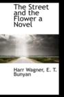 The Street and the Flower a Novel - Book