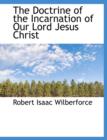 The Doctrine of the Incarnation of Our Lord Jesus Christ - Book