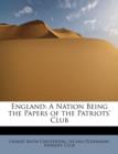 England : A Nation Being the Papers of the Patriots' Club - Book