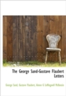 The George Sand-Gustave Flaubert Letters - Book