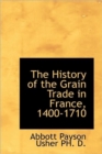 The History of the Grain Trade in France, 1400-1710 - Book
