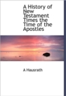 A History of New Testament Times the Time of the Apostles - Book