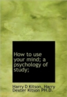 How to Use Your Mind a Psychology of Study - Book