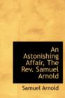An Astonishing Affair, the REV. Samuel Arnold - Book