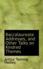 Baccalaureate Addresses, and Other Talks on Kindred Themes - Book