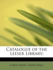 Catalogue of the Leeser Library; - Book