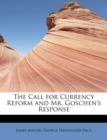 The Call for Currency Reform and Mr. Goschen's Response - Book