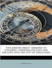 Five Minute Object Sermons to Children, Through Eye-Gate and Ear-Gate Into the City of Child-Soul - Book