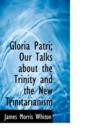 Gloria Patri; Our Talks about the Trinity and the New Trinitarianism - Book