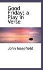 Good Friday : A Play in Verse - Book