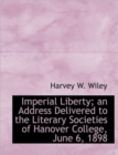 Imperial Liberty; An Address Delivered to the Literary Societies of Hanover College, June 6, 1898 - Book