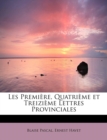 Les Premi re, Quatri me et Treizi me Lettres Provinciales - Book