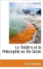 Le Theatre Et La Philosophie Au 18e Siecle - Book