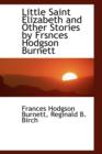 Little Saint Elizabeth and Other Stories by Frsnces Hodgson Burnett - Book