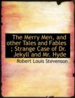 The Merry Men, and Other Tales and Fables; Strange Case of Dr. Jekyll and Mr. Hyde - Book