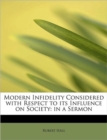 Modern Infidelity Considered with Respect to Its Influence on Society : In a Sermon - Book