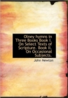 Olney Hymns in Three Books Book I. on Select Texts of Scripture. Book II. on Occasional Subjects. - Book
