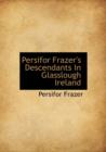 Persifor Frazer's Descendants in Glasslough Ireland - Book